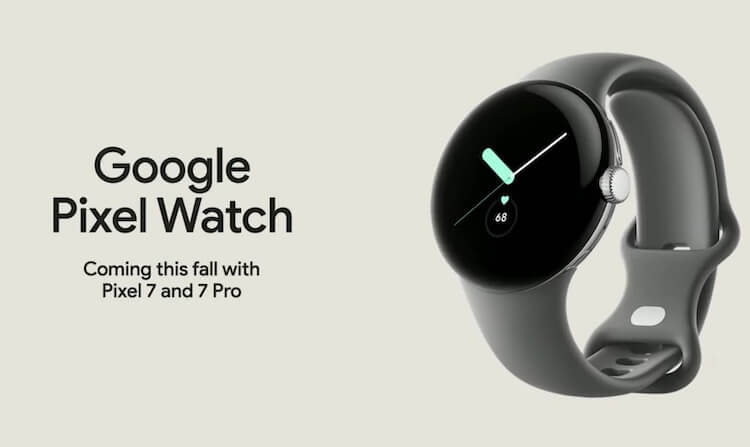Что известно про часы Google. Часы Google Pixel Watch могут подстегнуть рынок к новым свершениям. Фото.